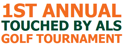 1st Annual Touched By ALS Golf Tournament